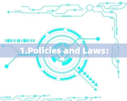 1.Policies and Laws: