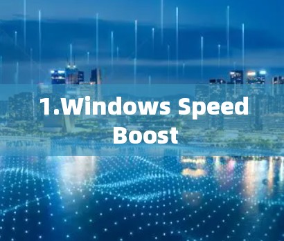 1.Windows Speed Boost 1.Windows Speed Boost